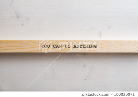 You can do anything sign written on horizontal thin wooden slat You can do anything sign written on horizontal thin wooden slat 100020071