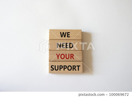 We need your support symbol. Wooden blocks with words We need your support. Beautiful white background. Business and We need your support concept. Copy space. 100069672
