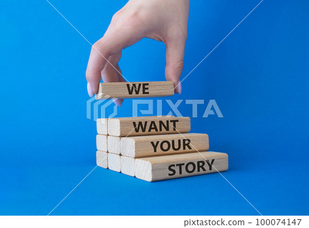 We want your story symbol. Concept words We want your story on wooden blocks. Businessman hand. Beautiful blue background. Business and We want your story concept. Copy space. We want your story symbol. Concept words We want your story on wooden blocks. Businessman hand. Beautiful blue background. Business and We want your story concept. Copy space. 100074147