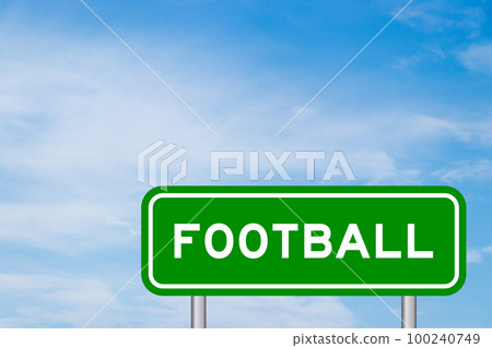 Green color transportation sign with word football on blue sky with white cloud background Green color transportation sign with word football on blue sky with white cloud background 100240749
