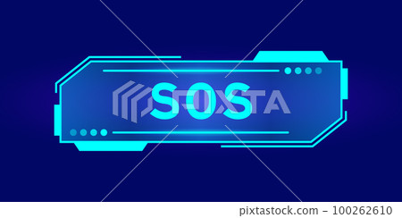 Futuristic hud banner that have word SOS (abbreviation of save our soul/ship or sibling over shoulder) on user interface screen on blue background 100262610