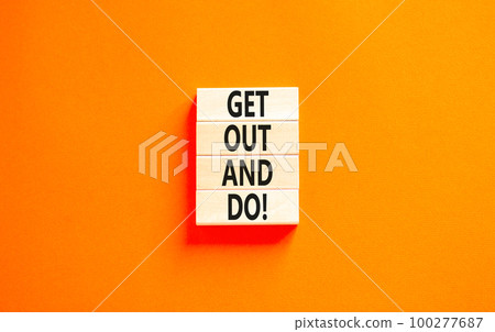 Motivational get out and do symbol. Concept words Get out and do on wooden cubes. Beautiful orange table orange background. Business motivational get out and do concept. Copy space. Motivational get out and do symbol. Concept words Get out and do on wooden cubes. Beautiful orange table orange background. Business motivational get out and do concept. Copy space. 100277687