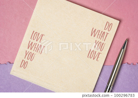 do what you love, love what you do, motivational advice or reminder - writing on napkin do what you love, love what you do, motivational advice or reminder - writing on napkin 100296783