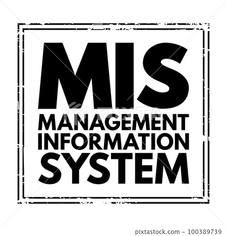 MIS Management Information Systems - study of people, technology, organizations, and the relationships among them, acronym text stamp concept background 100389739
