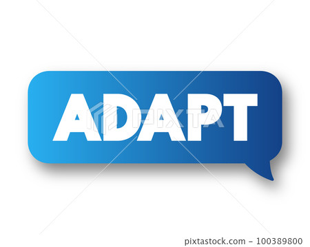Adapt - become adjusted to new conditions, text concept message bubble 100389800