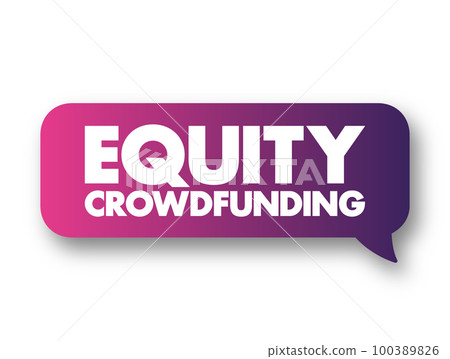 Equity crowdfunding - online offering of private company securities to a group of people for investment, text concept message bubble 100389826
