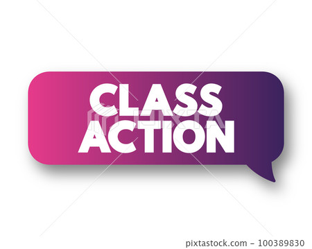 Class action - legal proceeding in which one or several plaintiffs bring a lawsuit on behalf of a larger group, text concept message bubble 100389830