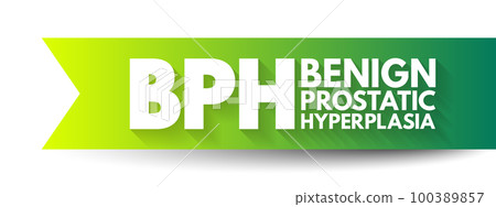 BPH Benign Prostatic Hyperplasia - condition in men in which the prostate gland is enlarged and not cancerous, acronym text concept background BPH Benign Prostatic Hyperplasia - condition in men in which the prostate gland is enlarged and not cancerous, acronym text concept background 100389857