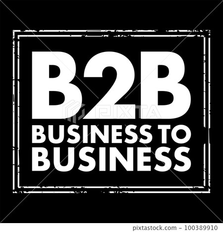 B2B Business-to-business - situation where one business makes a commercial transaction with another, acronym text stamp concept background B2B Business-to-business - situation where one business makes a commercial transaction with another, acronym text stamp concept background 100389910