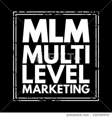 MLM Multi Level Marketing - monetary strategy used by direct sales companies to encourage existing distributors to recruit new distributors, text stamp concept for presentations and reports 100389950