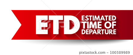 ETD Estimated Time of Departure - projection of time that is expected for a transport system to depart its point of origin or location, acronym text concept background 100389989