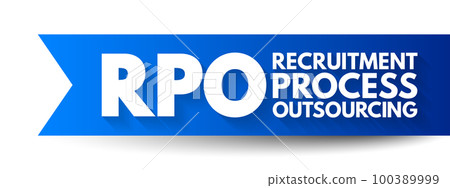RPO Recruitment Process Outsourcing - when a company transfers all or part of its permanent recruitment to an external provider, acronym text concept background 100389999