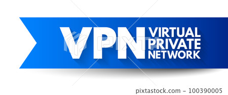 VPN Virtual Private Network - encrypted connection over the Internet from a device to a network, acronym text concept background VPN Virtual Private Network - encrypted connection over the Internet from a device to a network, acronym text concept background 100390005