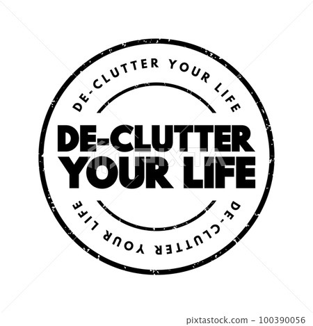 De-Clutter Your Life text stamp, concept background De-Clutter Your Life text stamp, concept background 100390056