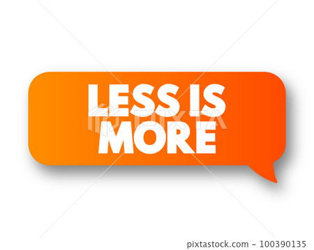Less Is More text message bubble, concept background 100390135
