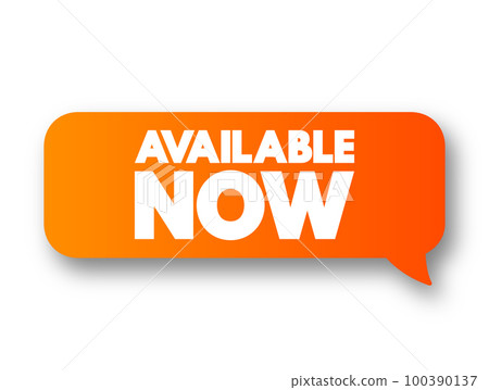 Available Now text message bubble, concept background Available Now text message bubble, concept background 100390137