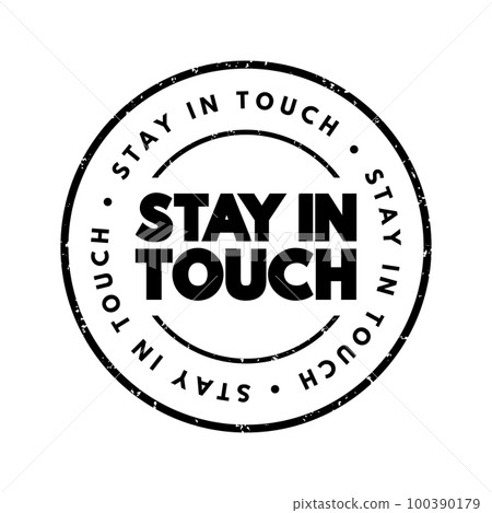 Stay In Touch text stamp, concept background Stay In Touch text stamp, concept background 100390179