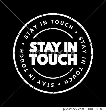 Stay In Touch text stamp, concept background 100390180