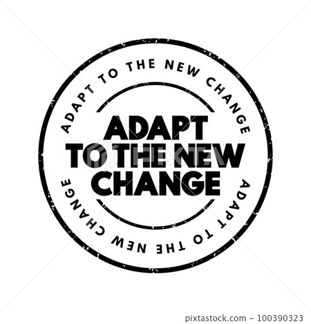Adapt To The New Change text stamp, concept background Adapt To The New Change text stamp, concept background 100390323