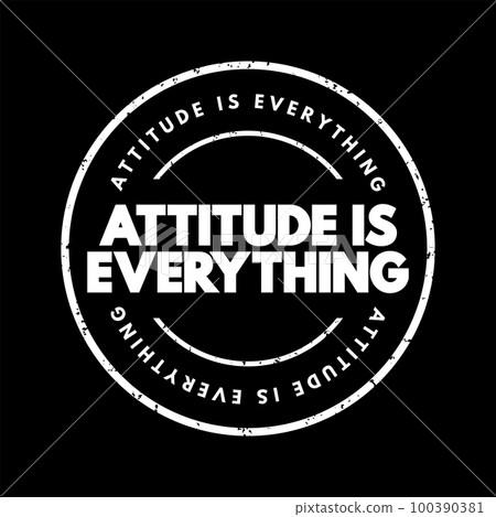Attitude Is Everything text stamp, concept background Attitude Is Everything text stamp, concept background 100390381