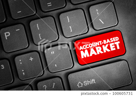Account Based Market - business marketing strategy that concentrates resources on a set of target accounts within a market, text button on keyboard 100605731