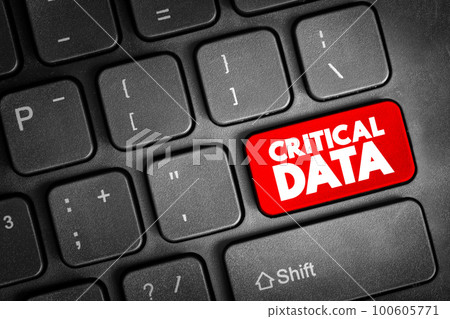 Critical Data - data that organizations deem essential for success, text concept button on keyboard Critical Data - data that organizations deem essential for success, text concept button on keyboard 100605771