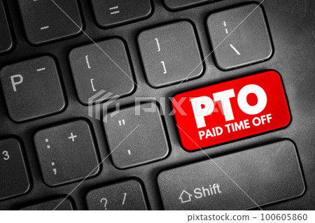 PTO Paid Time Off - time that employees can take off of work while still getting paid regular wages, text concept button on keyboard 100605860