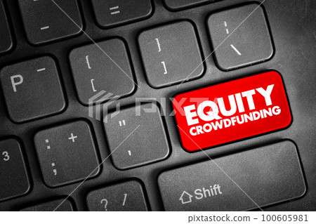 Equity crowdfunding - online offering of private company securities to a group of people for investment, text concept button on keyboard Equity crowdfunding - online offering of private company securities to a group of people for investment, text concept button on keyboard 100605981