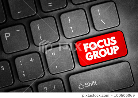 Focus Group - interview involving a small number of demographically similar participants who have other common experiences, text button on keyboard 100606069