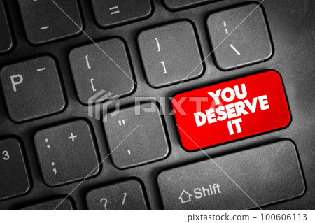You Deserve It text button on keyboard, concept background 100606113