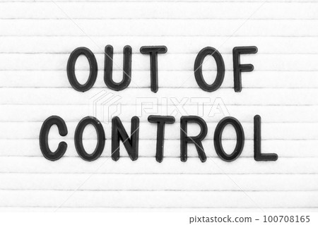 Black color letter in word out of control on white felt board background Black color letter in word out of control on white felt board background 100708165