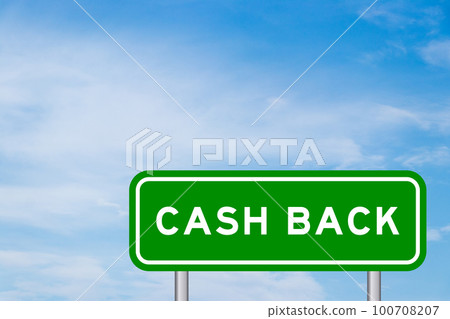 Green color transportation sign with word cash back on blue sky with white cloud background Green color transportation sign with word cash back on blue sky with white cloud background 100708207