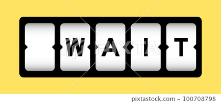 Black color in word wait on slot banner with yellow color background 100708798