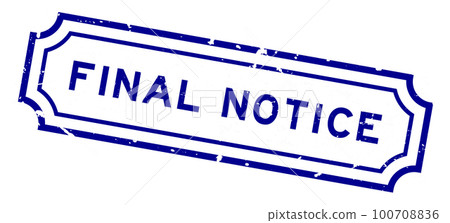 Grunge blue final notice word rubber seal stamp on white background Grunge blue final notice word rubber seal stamp on white background 100708836