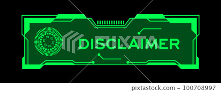 Green color of futuristic hud banner that have word disclaimer on user interface screen on black background Green color of futuristic hud banner that have word disclaimer on user interface screen on black background 100708997