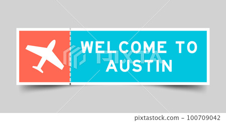 Orange and blue color ticket with plane icon and word welcome to austin on gray background Orange and blue color ticket with plane icon and word welcome to austin on gray background 100709042