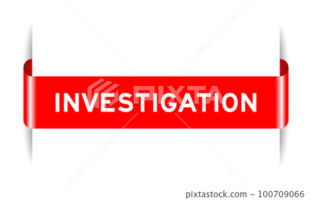 Red color inserted label banner with word investigation on white background Red color inserted label banner with word investigation on white background 100709066