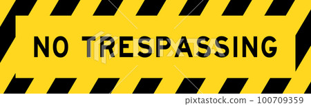Yellow and black color with line striped label banner with word no trespassing Yellow and black color with line striped label banner with word no trespassing 100709359