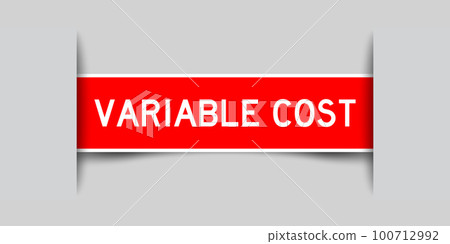 Inserted red color label sticker with word variable cost on gray background Inserted red color label sticker with word variable cost on gray background 100712992