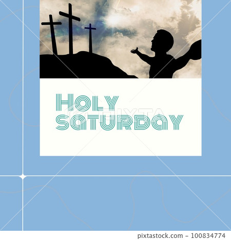 Composite of holy saturday text and silhouette man with arms outstretched and cross on mountain Composite of holy saturday text and silhouette man with arms outstretched and cross on mountain 100834774