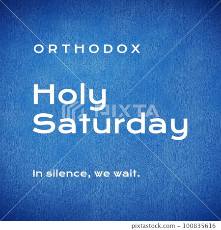 Illustration of orthodox holy saturday and in silence, we wait text against blue background Illustration of orthodox holy saturday and in silence, we wait text against blue background 100835616