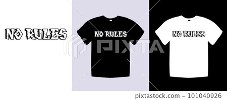 No rules typography t shirt lettering quotes design. Template vector art illustration with vintage style. Trendy apparel fashionable with text graphic black and white shirt No rules typography t shirt lettering quotes design. Template vector art illustration with vintage style. Trendy apparel fashionable with text graphic black and white shirt 101040926