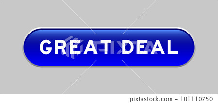 Blue color capsule shape button with word great deal on gray background Blue color capsule shape button with word great deal on gray background 101110750