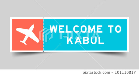 Orange and blue color ticket with plane icon and word welcome to kabul on gray background Orange and blue color ticket with plane icon and word welcome to kabul on gray background 101110817