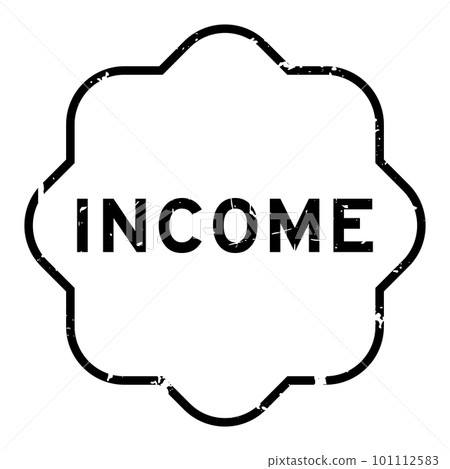 Grunge black income word round seal stamp on white background 101112583