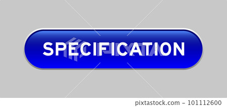 Blue color capsule shape button with word specification on gray background Blue color capsule shape button with word specification on gray background 101112600