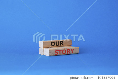 Our story symbol. Wooden blocks with words Our story Beautiful blue background. Business and Our story concept. Copy space. 101337994