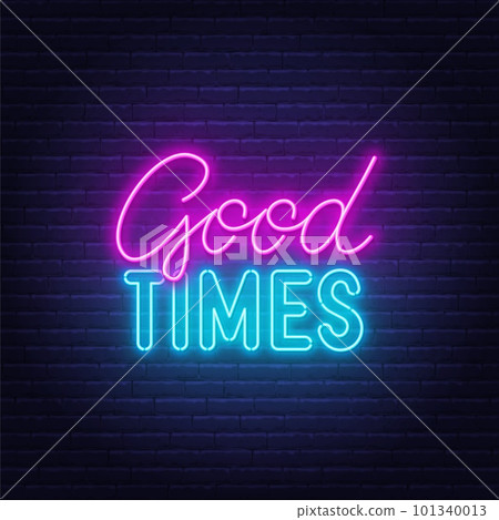 Good Times neon lettering on brick wall background. 101340013