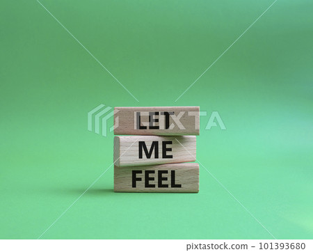 Feel symbol. Wooden blocks with words 'Let me feel'. Beautiful green background. Psychology and let me feel concept. Copy space. 101393680