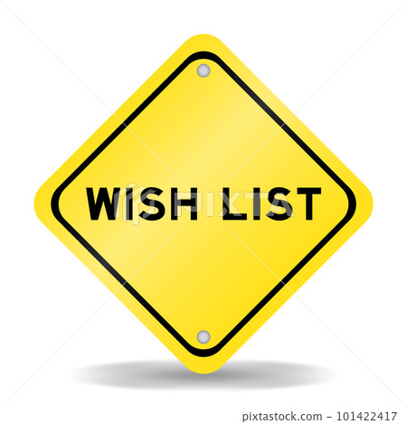 Yellow color transportation sign with word wish list on white background Yellow color transportation sign with word wish list on white background 101422417